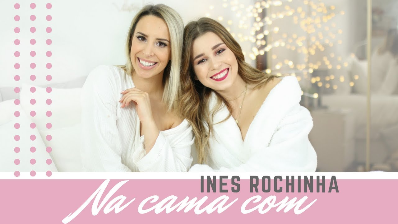 NA CAMA COM... INÊS ROCHINHA!