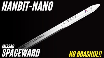 LANÇAMENTO DO HANBIT-NANO! Missão SPACEWARD no Brasil – no Cross Space!