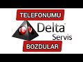 Delta Teknik Servis Telefonumu Bozdu