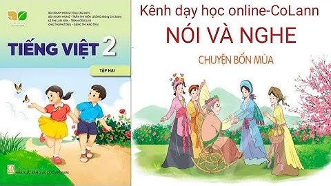 Nói và nghe" Chuyện bốn mùa"|Tiếng Việt 2 tập 2|Bộ sách kết nối tri thức với cuộc sống|Colann