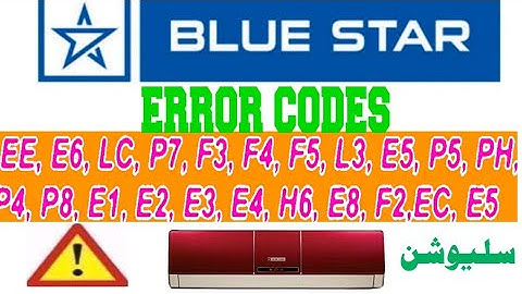 Blue Star dc invelter ac error codes faults EE,E6,LC,P7,F3,F4,F5,L3,E5,P5,PH,P4,P8,E1,E2,E3,solution