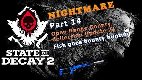 [State of Decay 2] Part 14 Nightmare Drucker County - Open Range Pack Bounty Collection Update 21