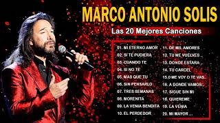 MARCO ANTONIO SOLIS SUS TOP 20 MAYORES ÉXITOS - MARCO ANTONIO SOLIS LAS MEJORES CANCIONES DE MIX