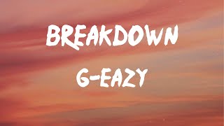 G-Eazy - Breakdown (feat. Demi Lovato) (Lyrics) | Tell me this will be over (uh)