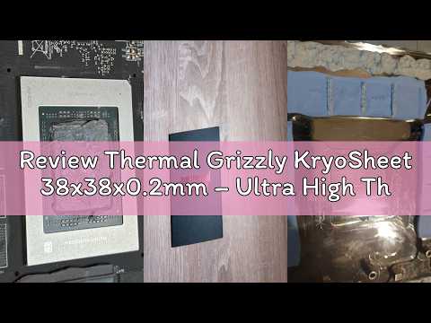 Review Thermal Grizzly KryoSheet 38x38x0.2mm – Ultra High Thermal Conductivity Graphene Thermal Pad 