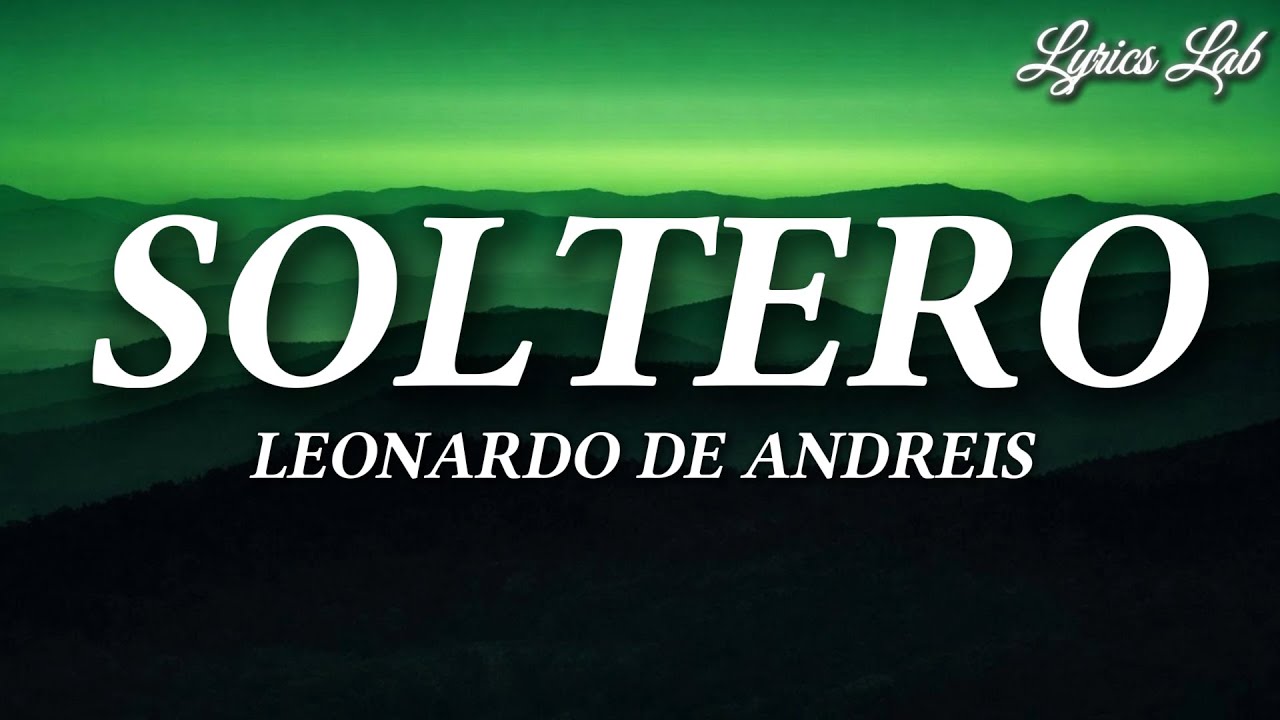 Leonardo de Andreis - Soltero (Lyrics)
