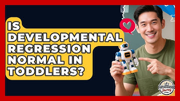 Is Developmental Regression Normal In Toddlers? - Fatherhood Journey Network