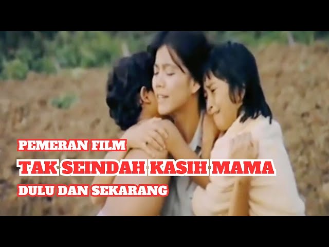 Pemeran Film Tak Seindah Kasih Mama (1986) – Dulu dan Sekarang class=