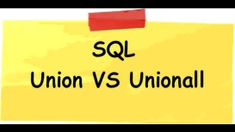What is the difference between UNION and UNION All ( SQl server )?
