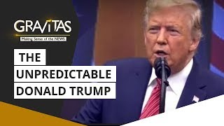 Gravitas: The unpredictable Donald Trump