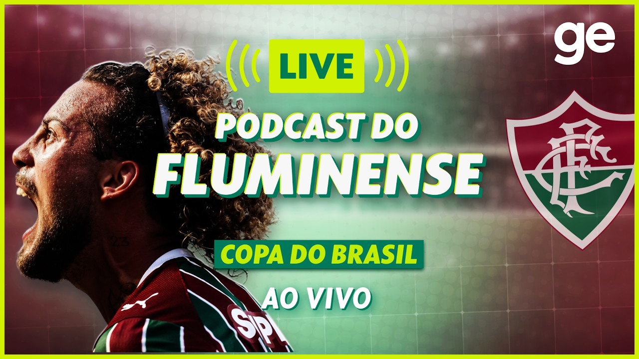 AO VIVO! GE FLUMINENSE ANALISA PRIMEIRO JOGO DAS OITAVAS DA COPA DO BRASIL | #podcast | ge.globo