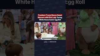 President Trump Shares Sweet Moment with First Lady During #WHEasterEggRoll