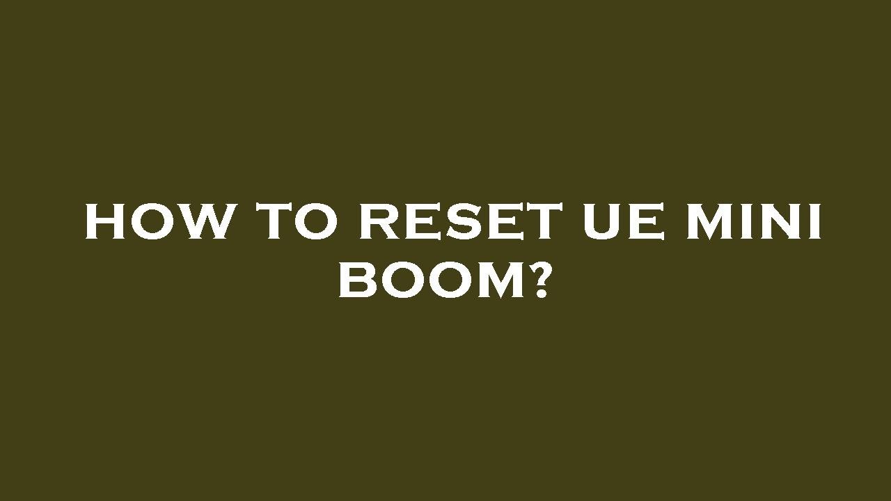 How to reset ue mini boom? YouTube