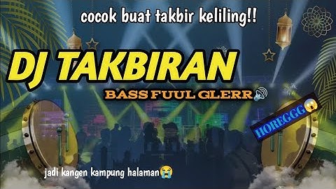 DJ TAKBIRAN TERBARU 2023 SPESIAL IDUL FITRI 1444 H full bass