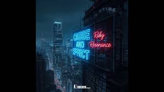 Cause and Effect - Ruby Resonance... official lyric video
