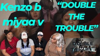 Kenzo B x Miyaa V - Double The Trouble (Official Music Video) | REACTION