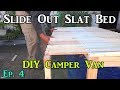 Ep.4 Slide Out Slat Bed - Camper Van Build Remodel