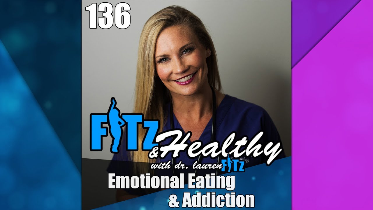 Emotional Eating & Addiction | Podcast 136 of FITz & Healthy step by step tv show