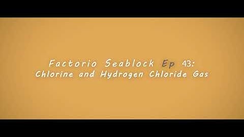 Factorio Seablock Episode 43 Chlorine and Hydrogen Gas