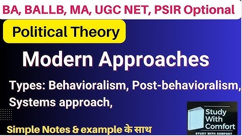 Modern Approaches to Political Theory | Behavioralism, Post-behavioralism, Systems approach
