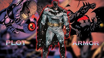 Batman has too much plot armor