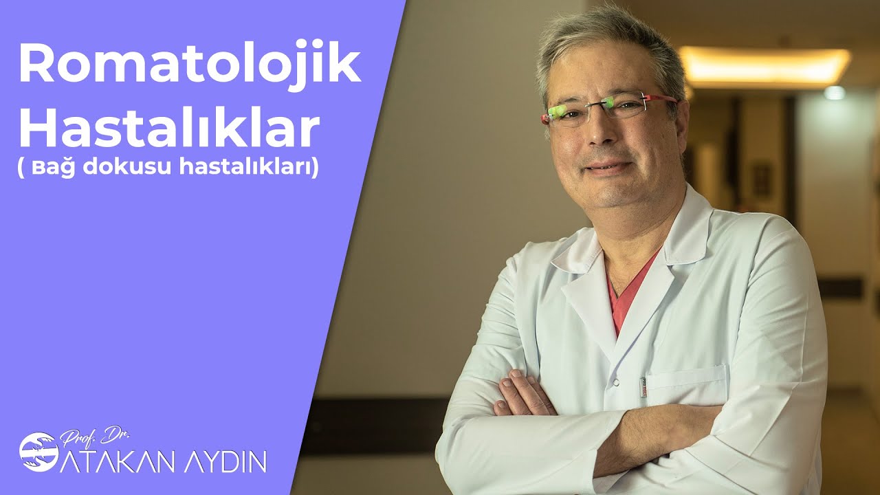 Romatolojik Hastalıklar | Prof. Dr. Atakan Aydın