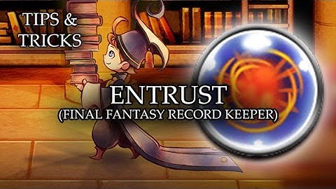 Tips & Tricks - Entrust (Final Fantasy Record Keeper) - RPG Maker MV