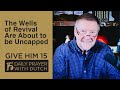 The Wells of Revival Are About to be Uncapped | Give Him 15  Daily Prayer with Dutch Feb  9, 2021