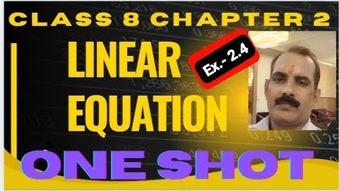 Linear Equation in OneVariable| Class 8 | Chapter 2 | Exercise 2.4 | One Shot |🔥|