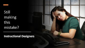 Mistake That Instructional Designers Make