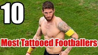 Top 10 Most Tattooed Footballers In The World