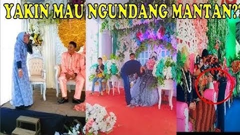 KUMPULAN MANTAN DATANG SAAT PERNIKAHAN
