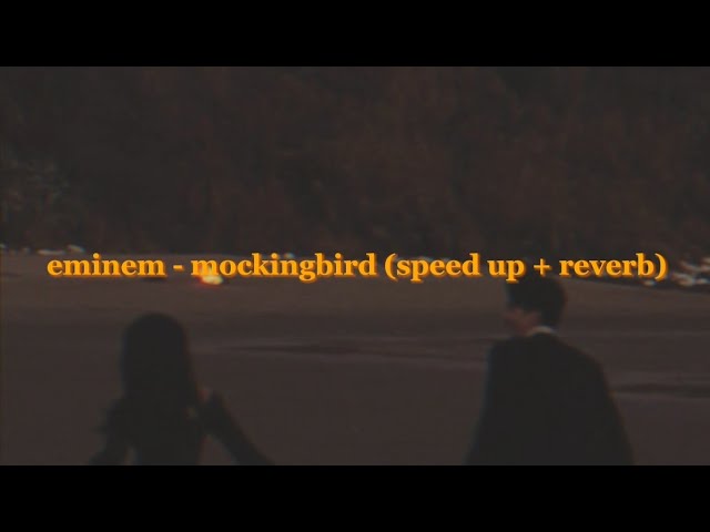 eminem - mockingbird (speed up + reverb) 