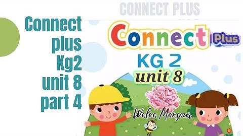 Connect plus | kg2| unit 8| part 4 | نصوص استماع و شرح