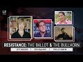 RESISTANCE : THE BALLOT AND THE BULLHORN