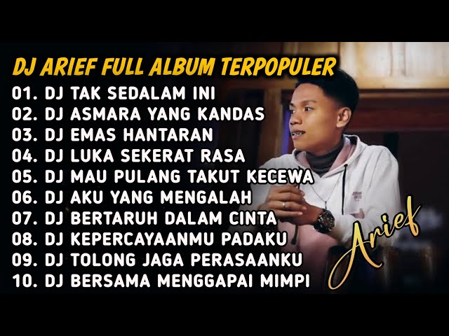 DJ ARIEF FULL ALBUM TERPOPULER 2024 TANPA IKLAN  || TAK SEDALAM INI - ASMARA YANG KANDAS class=