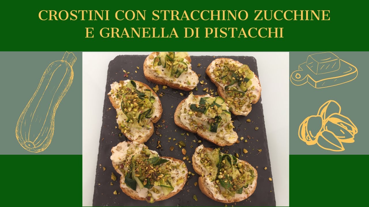 CROSTINI CON STRACCHINO ZUCCHINE E GRANELLA DI PISTACCHI