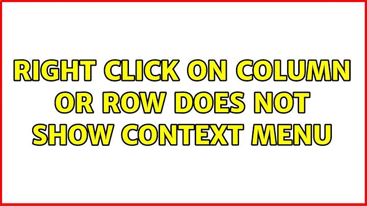 Right Click on Column or Row does not show Context Menu (5 Solutions!!)