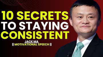 Consistency is the Key to Success – Learn These 10 Secrets – Jack Ma Motivation
