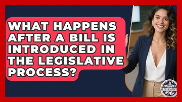 What Happens After a Bill Is Introduced in the Legislative Process? | Inside the Legislative Branch