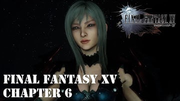 Final Fantasy XV New Game+ Gameplay Walkthrough Chapter 6 - A Way Forward (No Commentary) [PS4]