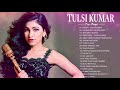 BEST OF Tulsi Kumar SONGS 2021 || Tulsi Kumar Romantic Hindi Songs Collection - Top Bollywood Hits