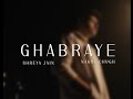 Ghabraye  official music visualiser nakulchugh29  shreyajainmusic