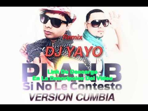 Si no le contesto (Version Cumbia) - PLAN B [Remix DJ YAYO]