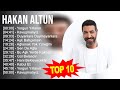 Hakan Altun 2023 - Türkçe Müzik 2023 - Yorgun Yıllarım, Kavuşmalıyız, Duyanlara Duymayanlara, Aş...