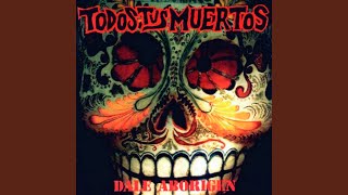 Video thumbnail of "Todos Tus Muertos - Andate"