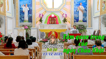 Dạy Phụng vụ Bài 59 - TẦM QUAN TRỌNG CỦA NGÀY CHÚA NHẬT / Lm. Vinh Sơn Nguyễn Thế Thủ