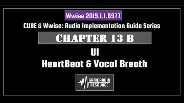 Wwise Cube 2019: Chapter 13 B - UI: HeartBeat & Vocal Breath
