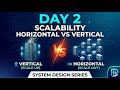 Scalability: Horizontal vs Vertical Scaling: Which One Should You Choose? | System Design Day 2