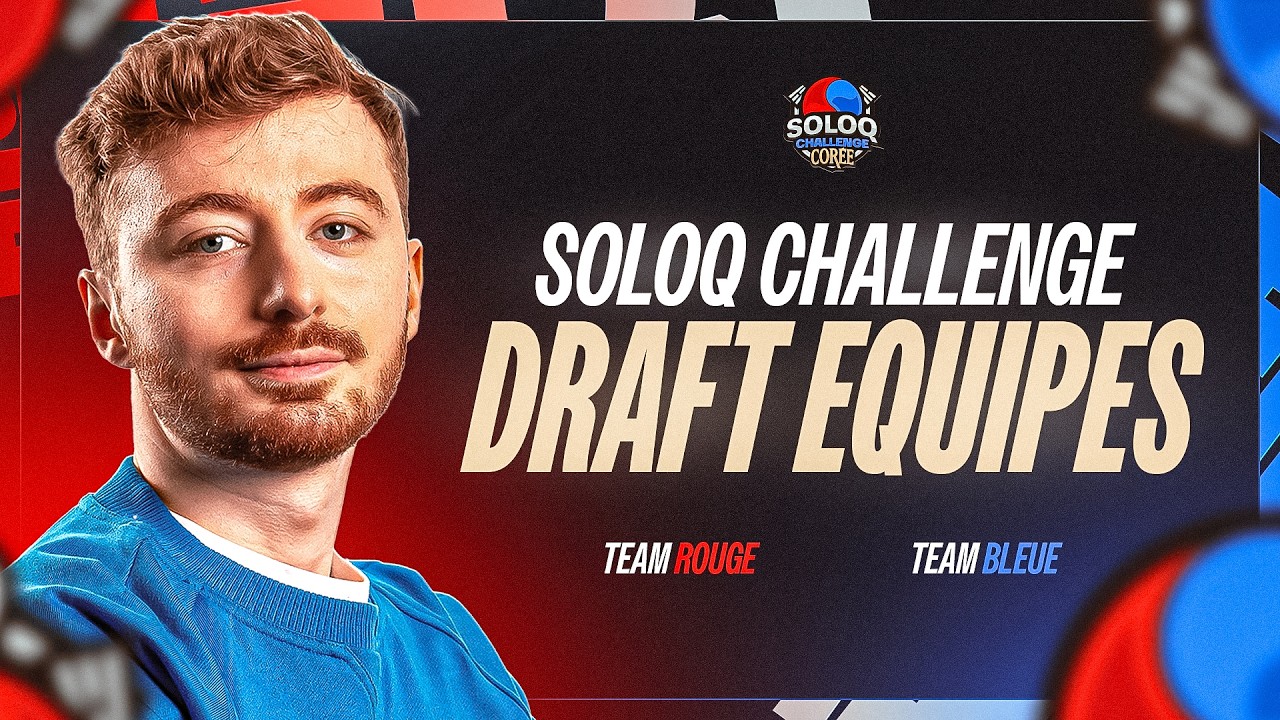 ANNONCE SOLOQ CHALLENGE CORÉE & DRAFT DES EQUIPES